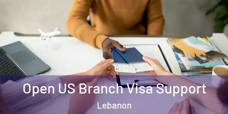  Open US Branch Visa Support Lebanon