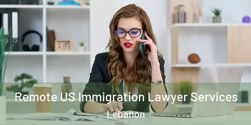  Remote US Immigration Lawyer Services Lebanon