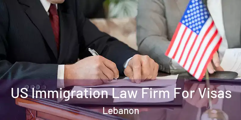  US Immigration Law Firm For Visas Lebanon