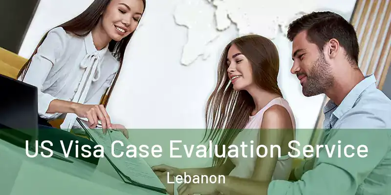  US Visa Case Evaluation Service Lebanon