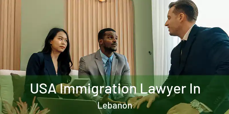  USA Immigration Lawyer In Lebanon